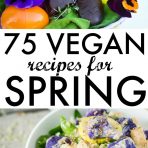 75 Vegan Spring Recipes