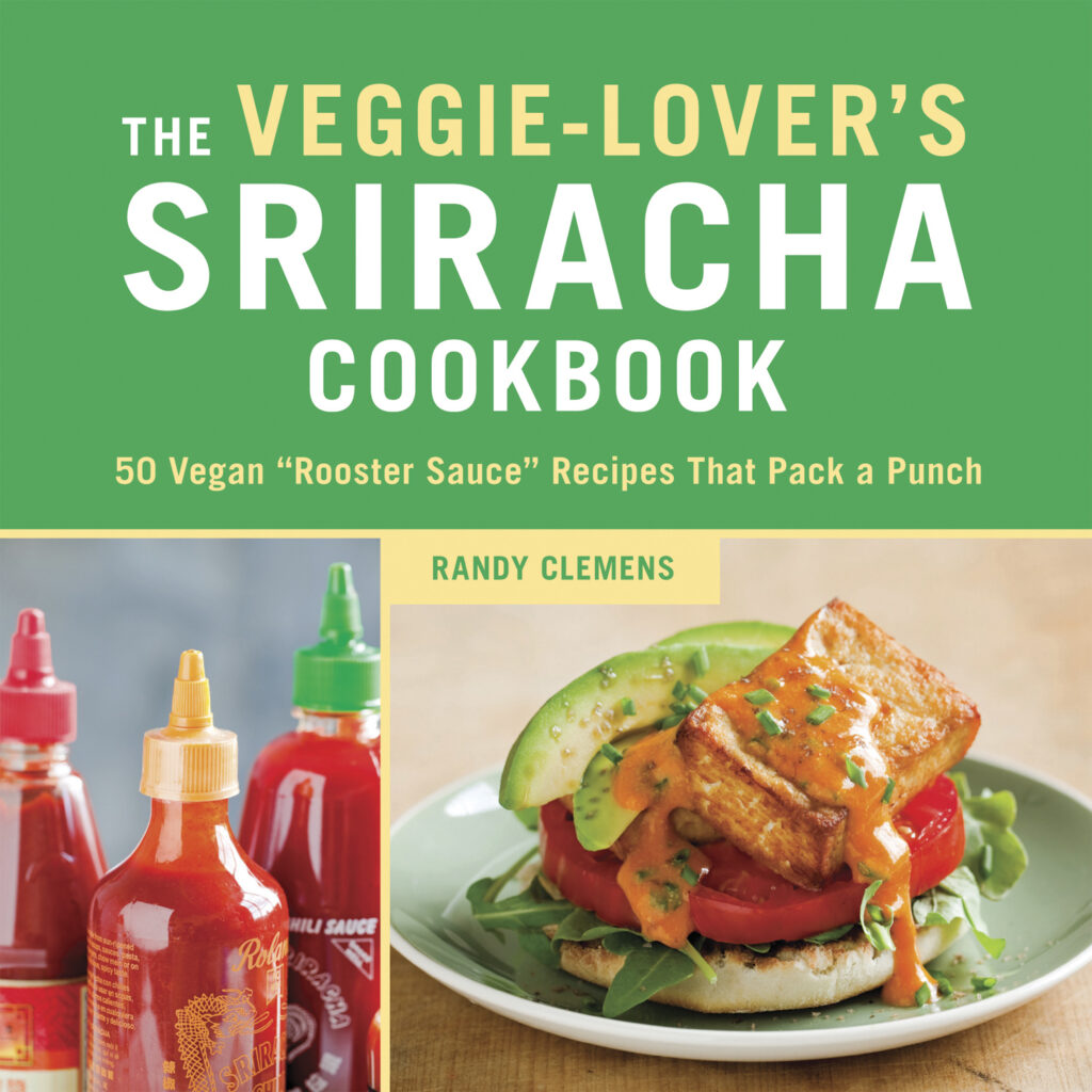 The Veggie-Lover's Sriracha Cookbook