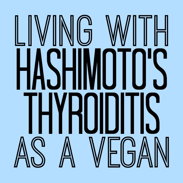 Living with Hashimoto's Thyroiditis as a Vegan