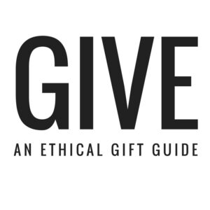 GIVE: An Ethical Gift Guide