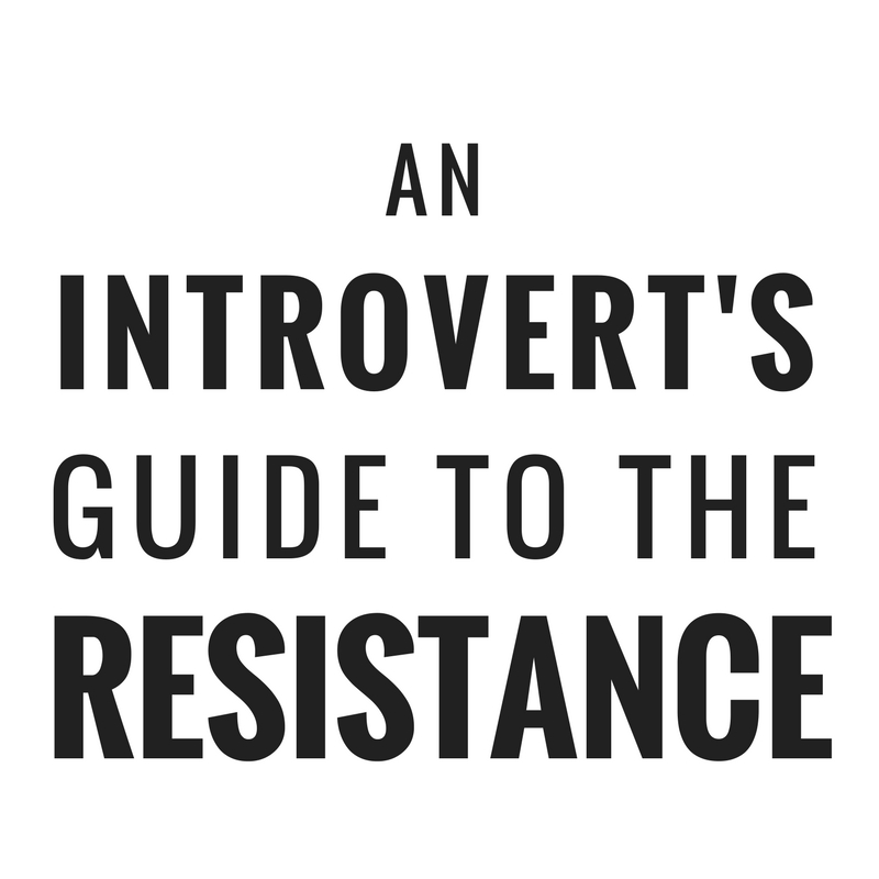 An Introvert's Guide to the Resistance